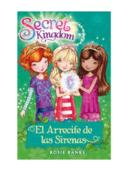 SECRET KINGDOM 4 EL ARRECIFE DE LAS SIRENAS
