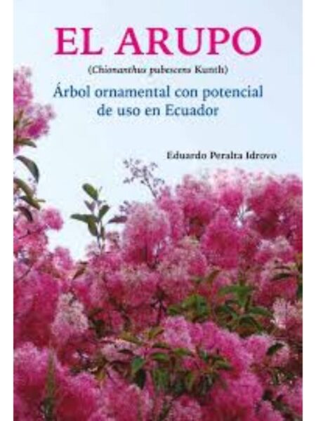 ARUPO, EL ÁRBOL ORNAMENTAL CON POTENCIAL DE USO EN ECUADOR
