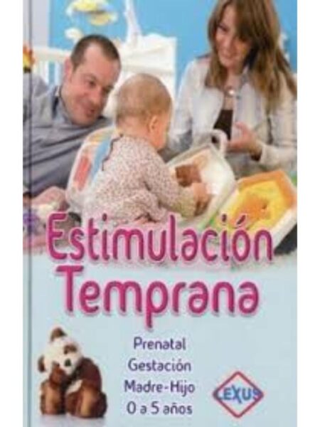 ESTIMULACIÓN TEMPRANA, PRENATAL GESTACIÓN MADRE-HIJO 0-5 AÑOS