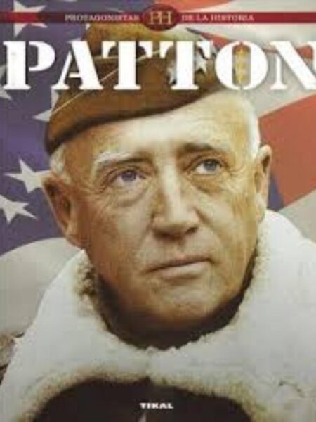 PATTON. PROTAGONISTAS DE LA HISTORIA.