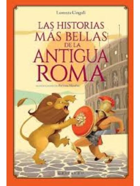 HISTORIAS MÁS BELLAS DE LA ANTIGUA ROMA, LAS