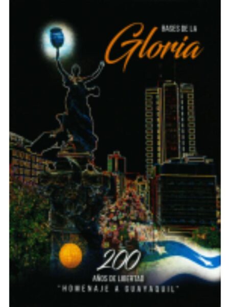 BASES DE GLORIA 200 AÑOS DE LIBERTAD HOMENAJE A GUAYAQUIL