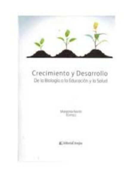 CRECIMIENTO Y DESARROLLO DE LA BIOLOGÍA A LA EDUCACIÓN Y LA SALUD