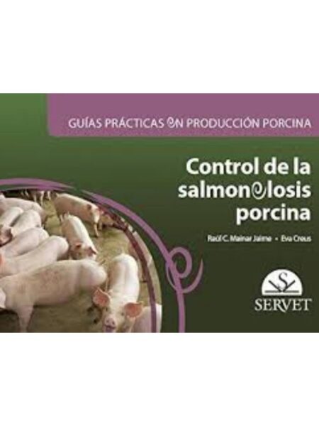 GUÍAS PRÁCTICAS EN PRODUCIÓN PORCINA CONTROL DE LA SALMONELA PORCINA