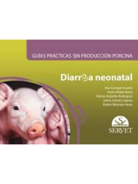 GUÍAS PRÁCTICAS EN PRODUCIÓN PORCINA DIARREA NEONATAL