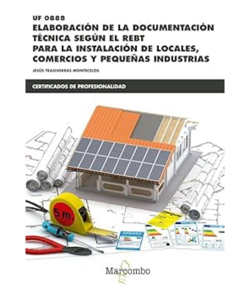 UF 0888 ELABORACIÓN DE LA DOCUMENTACIÓN TÉCNICA SE EL REBT. PARA LA INSTALACIÓN DE LOCALES, COMERCIOS Y PEQUEÑAS INDUSTRIAS