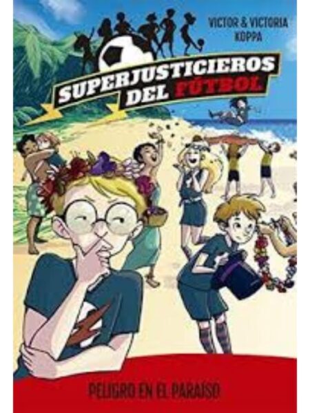 SUPERJUSTICIEROS DEL FÚTBOL 4 -PELIGRO EN EL PARAÍSO-