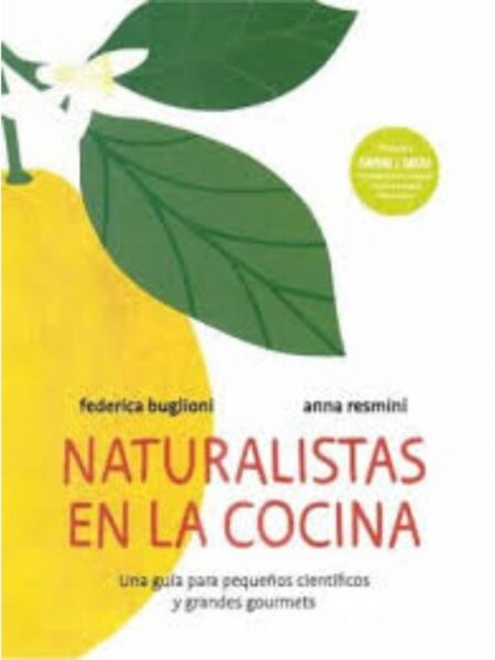 NATURISTAS EN LA COCINA, UNA GUÍA PARA PEQUEÑOS CIENTIFICOS Y GRANDES GOURMETS