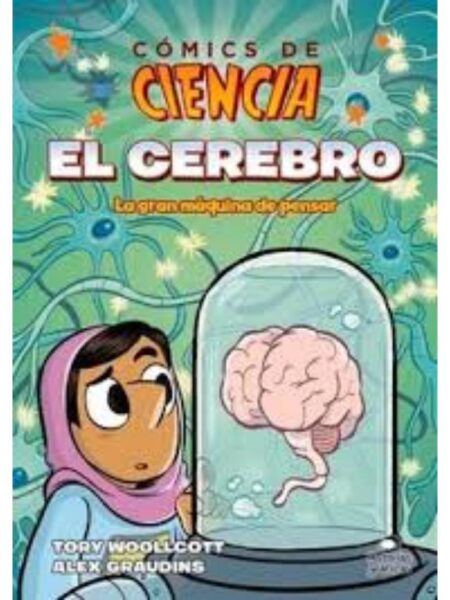 CÓMICS DE CIENCIA, - EL CEREBRO, LA GRAN MÁQUINA DE PENSAR