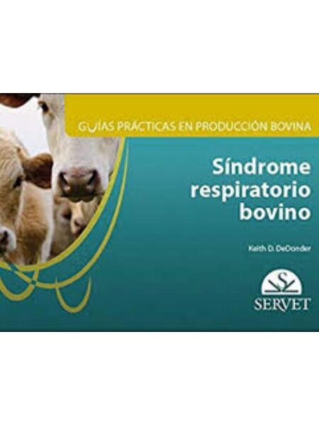 GUÍAS PRÁCTICAS EN PRODUCIÓN BOVINA SÍNDROME RESPIRATORIO BOVINO
