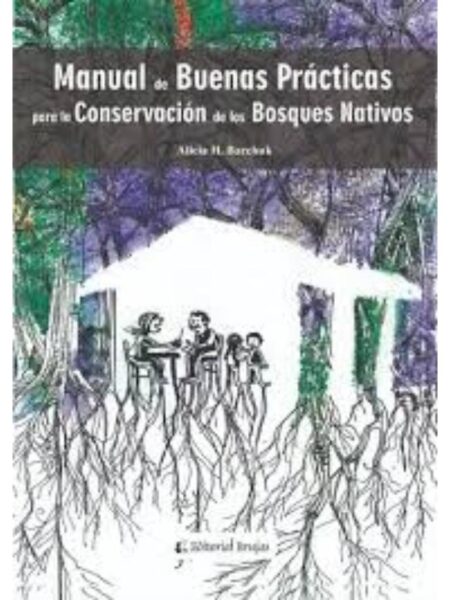 MANUAL DE BUENAS PRÁCTICAS PARA LA CONSERVACIÓN DE LOS BOSQUES NATIVOS