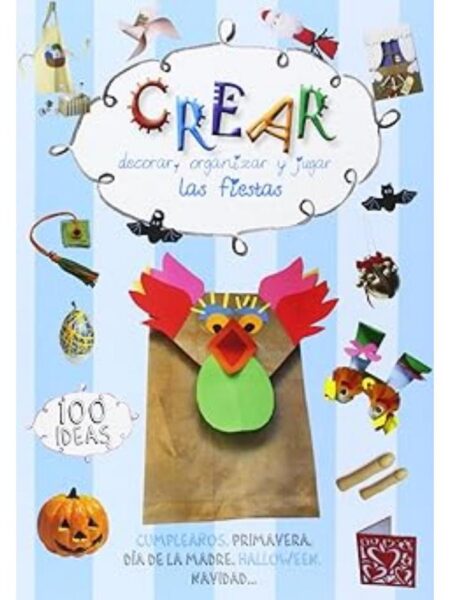 CREAR, DECORAR, ORGANIZAR Y JUGAR LAS FIESTAS
