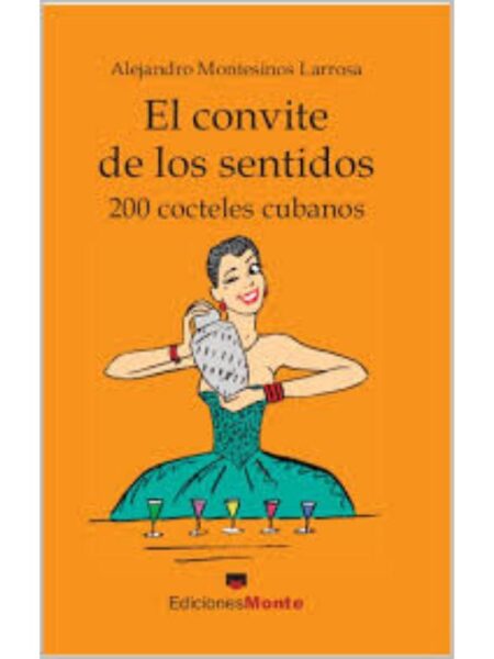 CONVITE DE LOS SENTIDOS: 200 COCTELES CUBANOS, EL