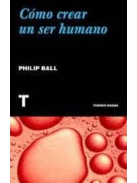 CÓMO CREAR UN SER HUMANO