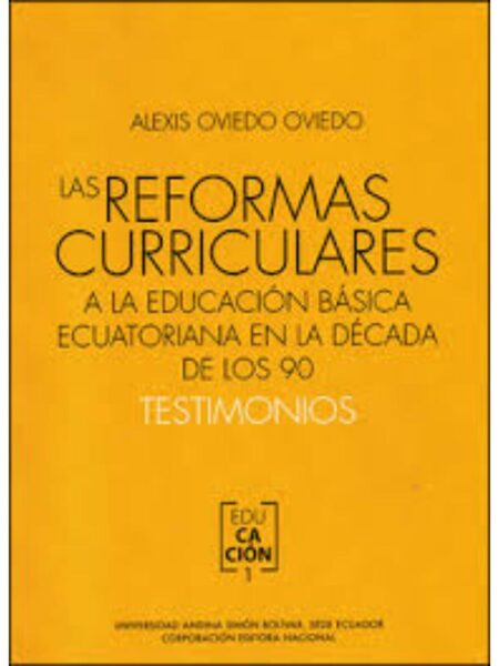 REFORMAS CURRICULARES A LA EDUCACIÓN BÁSICA ECUATORIANA EN LA DÉCADA DE LOS 90, LAS