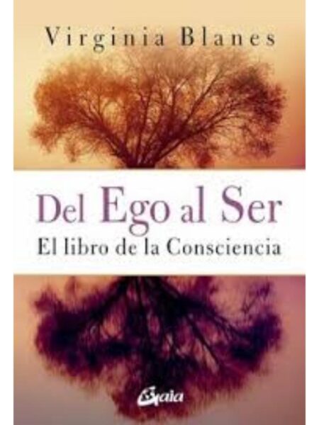 DEL EGO AL SER, EL LIBRO DE LA CONSCIENCIA