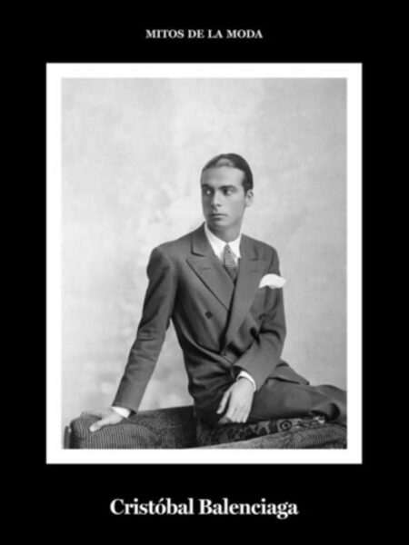 CRISTOBAL BALENCIAGA -TD- -MITOS DE LA MODA-