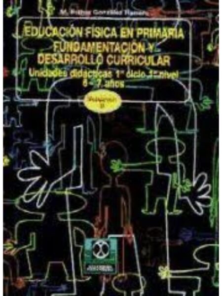 EDUCACIÓN FÍSICA EN PRIMARIA 2. FUNDAMENTACIÓN Y DESARROLLO