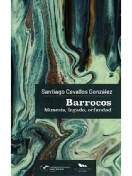 BARROCOS, MÍMESIS LEGADO ORFANDAD