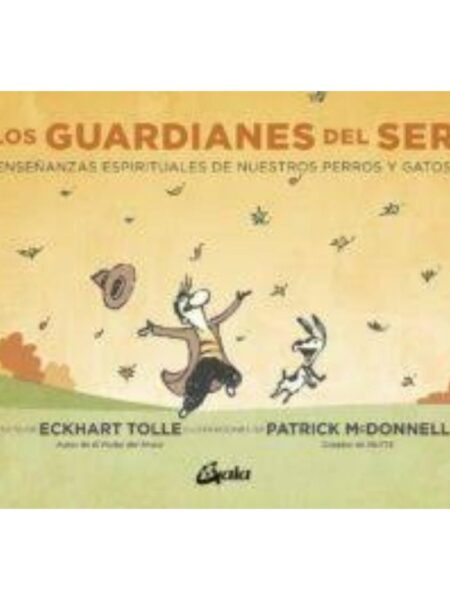 GUARDIANES DEL SER, LOS -ENSEÑANZAS DE NUESTROS PERROS YV GATOS