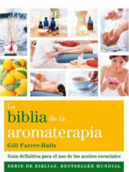 BIBLIA DE LA NAROMATERAPIA, LA
