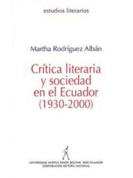 CRÍTICA LITERARIA Y SOCIEDAD EN EL ECUADOR 1930-2000