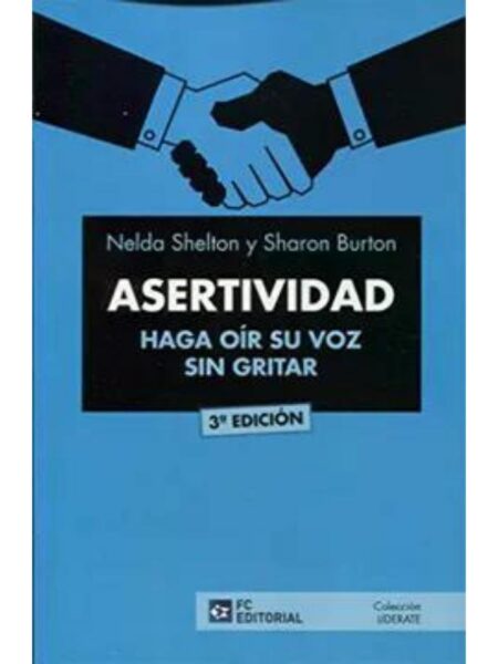 ASERTIVIDAD. HAGA OÍR SU VOZ SIN GRITAR