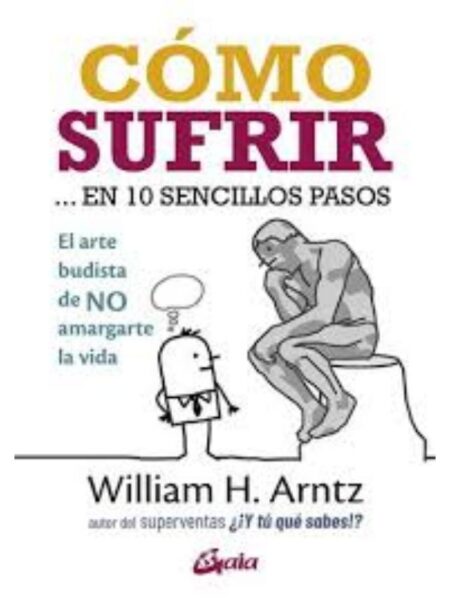 CÓMO SUFRIR EN 10 SENCILLOS PASOS, EL ARTE BUDISTA DE NO AMARGARTE LA VIDA