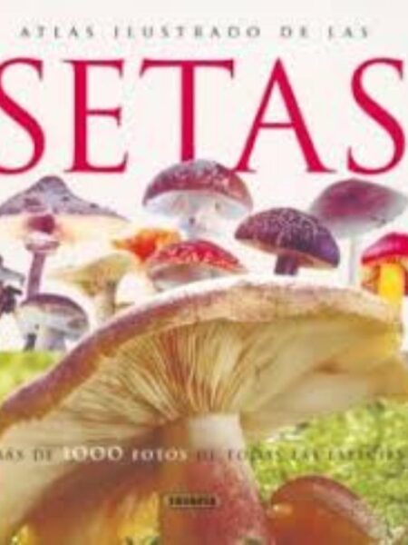 ATLAS ILUSTRADO DE LAS SETAS