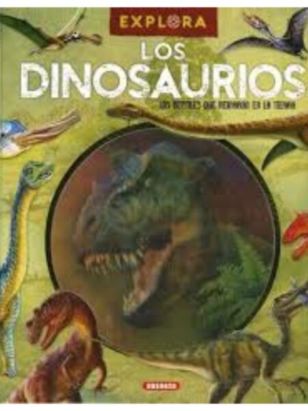 EXPLORA LOS DINOSAURIOS, LOS REPTILES QUE REINARON EN LA TIERRA