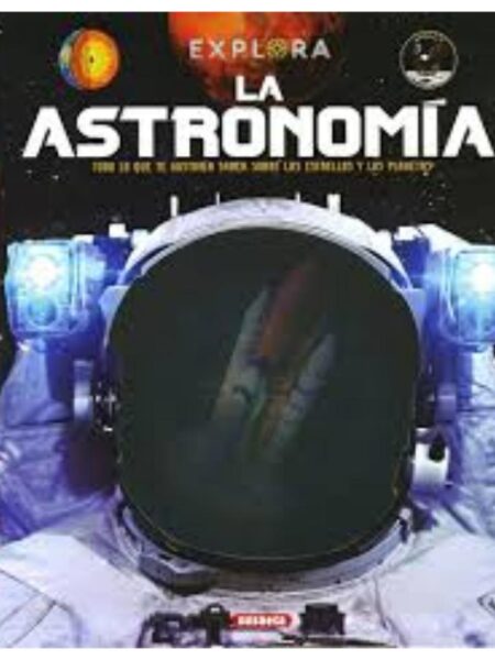 EXPLORA, LA ASTRONOMÍA - TODO LO QUE TE GUSTARÍA SABER SOBRE LAS ESTRELLAS PLANETAS