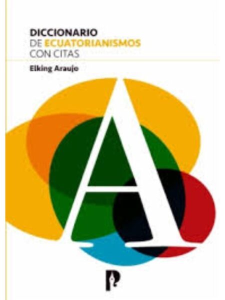 DICCIONARIO DE ECUATORIANISMOS CON CITAS
