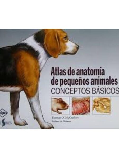 ATLAS ANATOMÍA DE PEQUEÑOS ANIMALES CONCEPTOS BÁSICOS