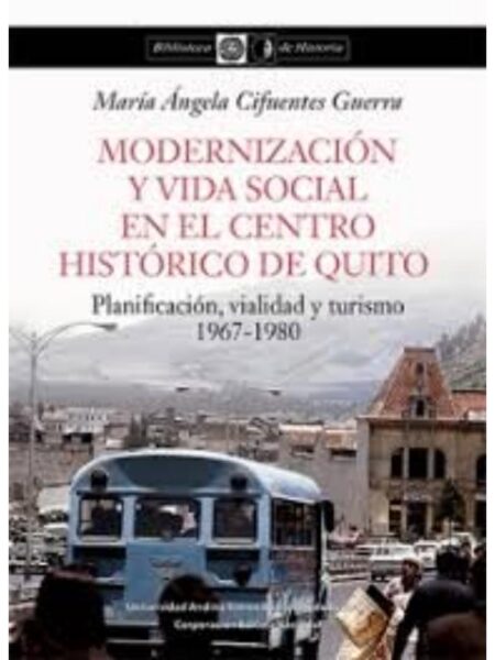 MODERNIZACIÓN Y VIDA SOCIAL EN EL CENTRO HISTORICO DE QUITO