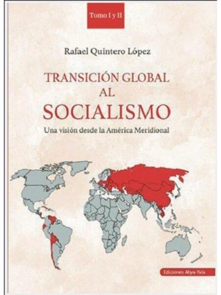 TRANSICIÓN GLOBAL AL SOCIALISMO TOMO 1Y2 UNA VISIÓN DESDE LA AMÉRICA MERIDIONAL