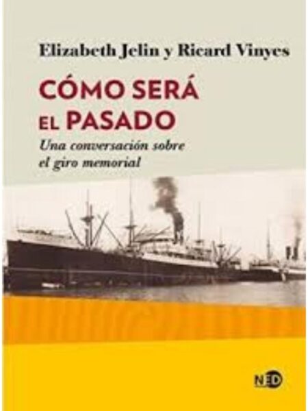 CÓMO SERÁ EL PASADO, UNA CONVERSACIÓN SOBRE EL GIRO MEMORIAL