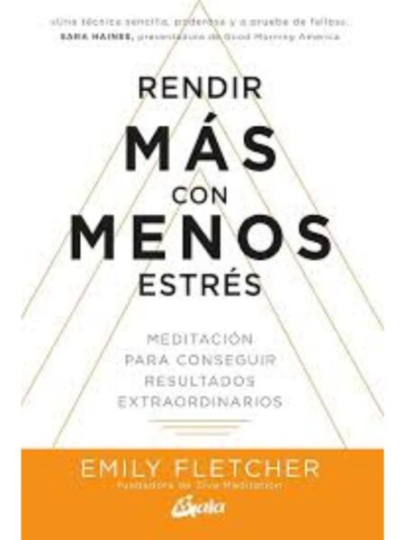 RENDIR MÁS CON MENOS ESTRÉS: MEDITACIÓN PARA CONSEGUIR RESULTADOS EXTRAORDINARIOS