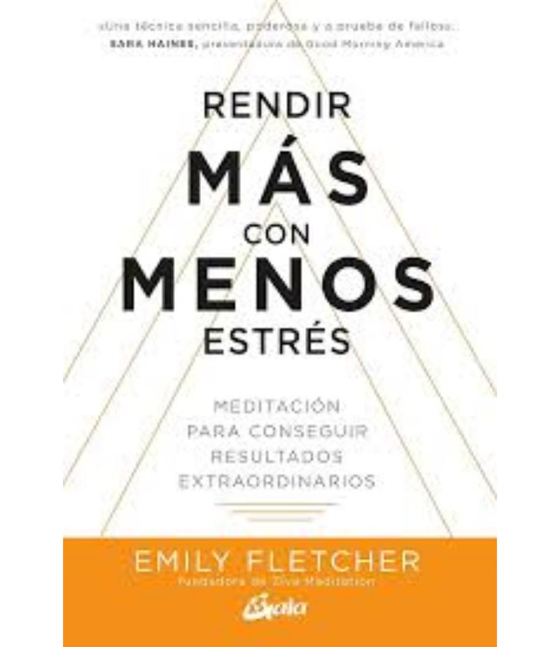 RENDIR MÁS CON MENOS ESTRÉS: MEDITACIÓN PARA CONSEGUIR RESULTADOS EXTRAORDINARIOS
