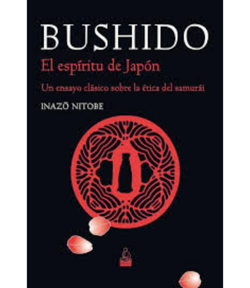 BUSHIDO, EL ESPÍRITU DE JAPÓN, - UN ENSAYO CLÁSICO SOBRE LA ÉTICA DEL SAMURÁI