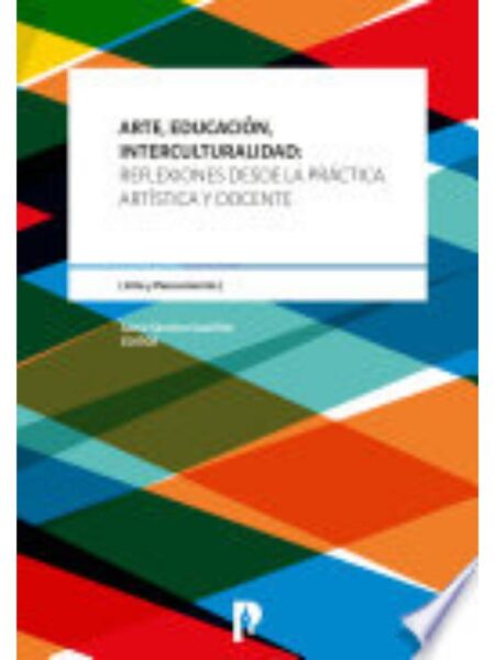 ARTE EDUCACIÓN INTERCULTURALIDAD REFLEXIONES DESDE LA PRÁCTICA ARTÍSTICA Y DOCENTE