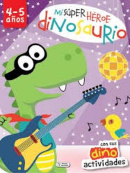 MI SÚPER HÉROE DINOSAURIO -CON DINO ACTIVIDADES- 4-5 AÑOS