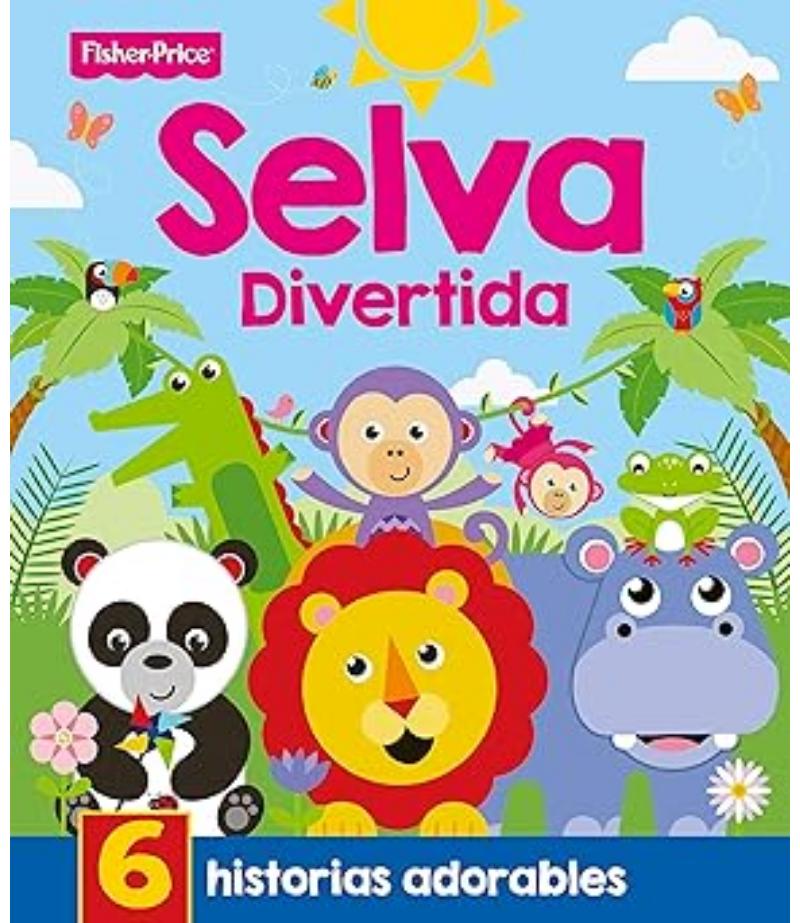 SELVA DIVERTIDA -FISHER PRICE- HISTORIAS ADORABLES