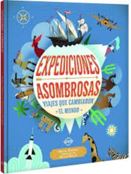 EXPEDICIONES ASOMBROSAS, VIAJES QUE CAMBIARON EL MUNDO