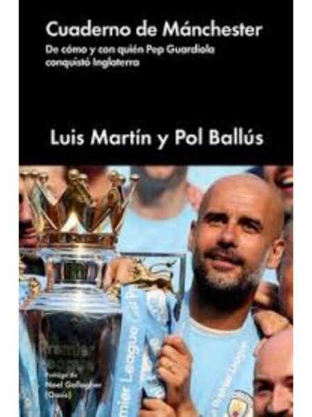 CUADERNO DE MÁNCHESTER. DE CÓMO Y CON QUIÉN PEP GUARLA CONQUISTÓ INGLATERRA