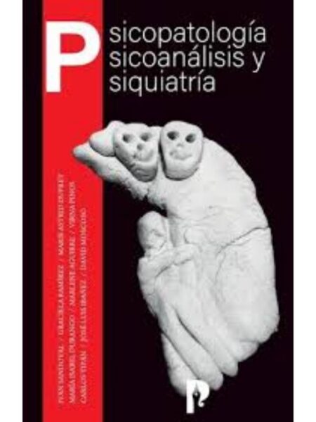 PSICOPATOLOGÍA PSCIOANÁLISIS Y PSQUIATRÍA