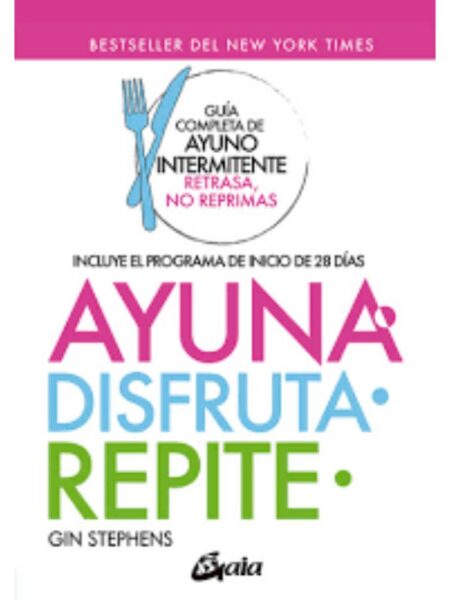 AYUNA, DISFRUTA, REPITE - GUÍA COMPLETA DE AYUNO INTERMITENTE RETRASA, NO REPRIMAS