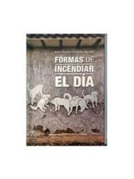 FORMAS DE INCENDIAR EL DÍA