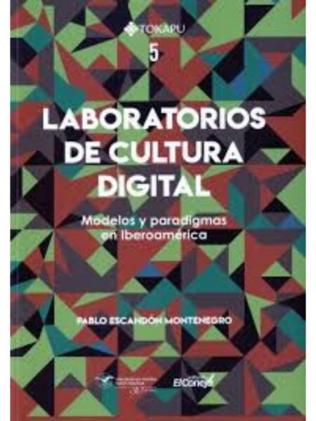 LABORATORIO DE CULTURA DIGITAL. MODELOS Y PARADIGMAS EN IBEROMÉRICA