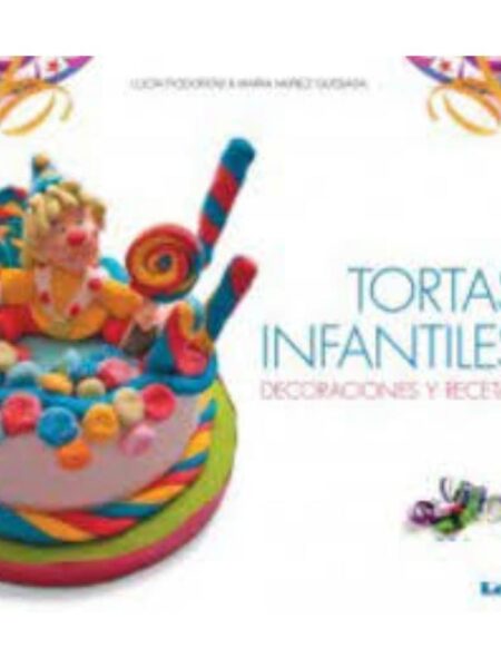 TORTAS INFANTILES -DECORACIONES Y RECETAS-