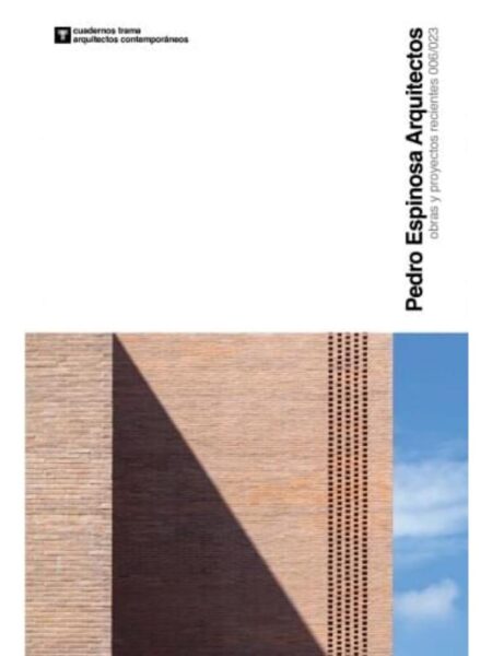 PEDRO ESPINOSA ARQUITECTOS OBRAS Y PROYECTOS RECIENTES 006/023